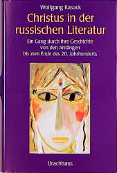 Christus in der russischen Literatur - Wolfgang Kasack