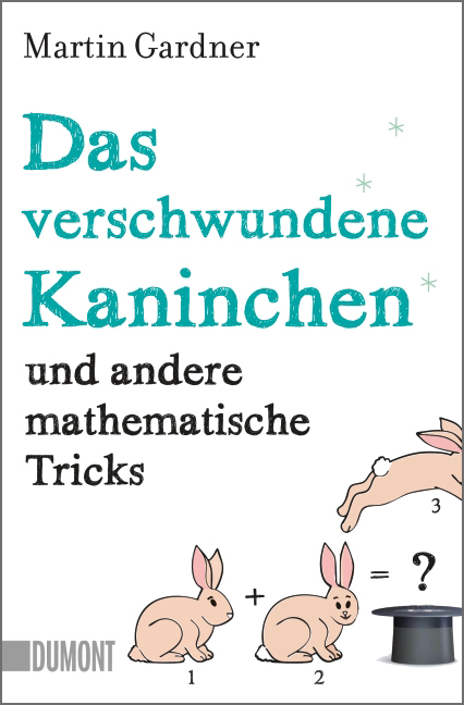 Das verschwundene Kaninchen und andere mathematische Tricks - Martin Gardner