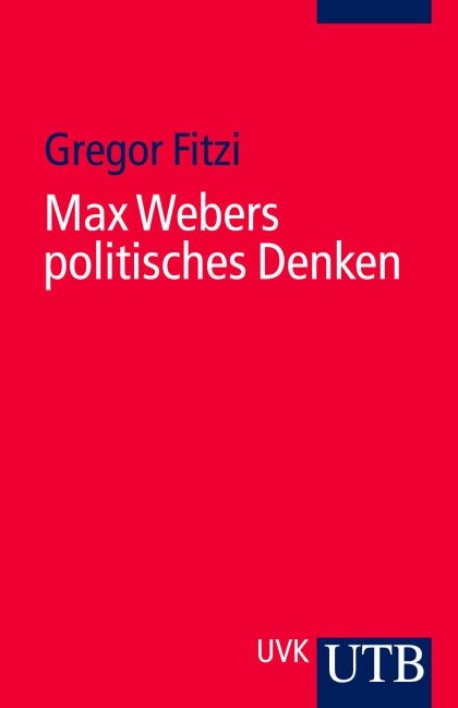 Max Webers politisches Denken - Gregor Fitzi