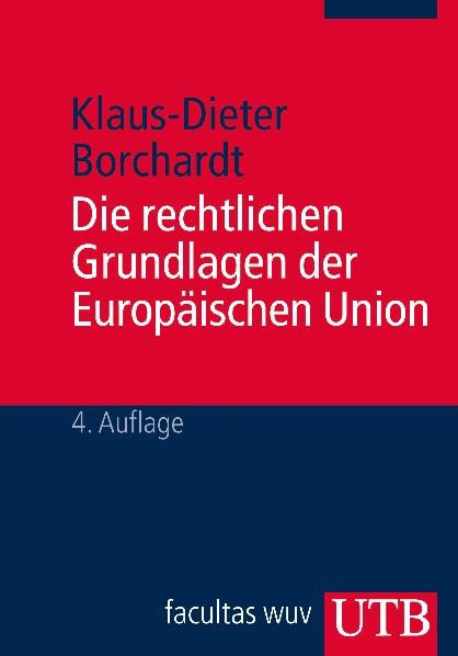 Die rechtlichen Grundlagen der Europäischen Union - Klaus D Borchardt