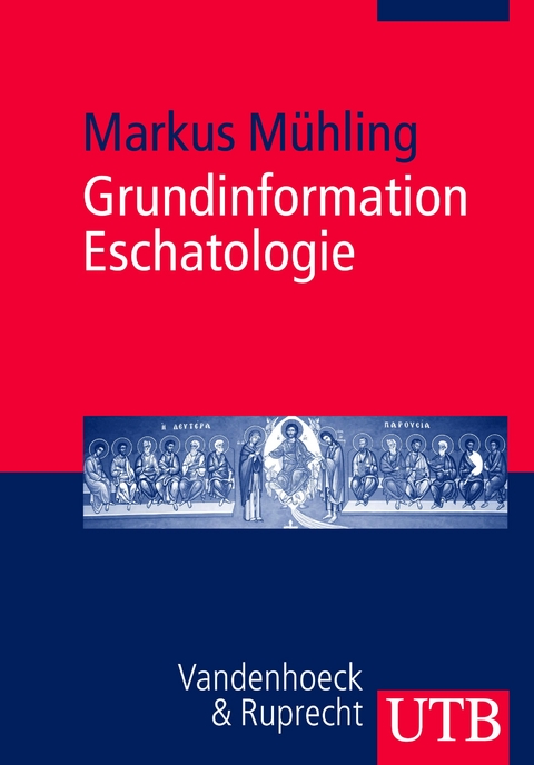 Grundinformation Eschatologie - Markus Mühling