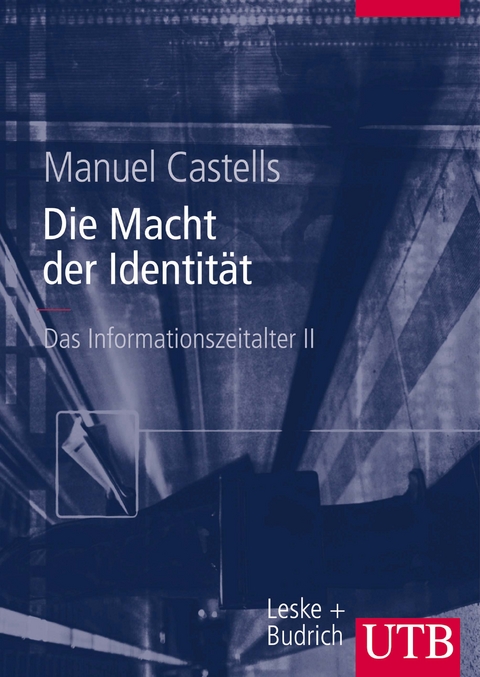 Das Informationszeitalter. Wirtschaft - Gesellschaft - Kultur / Die Macht der Identität - Manuel Castels