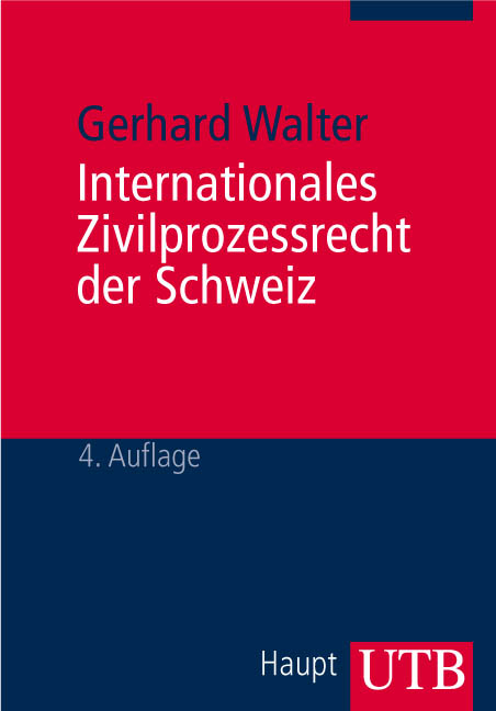 Internationales Zivilprozessrecht der Schweiz - Gerhard Walter