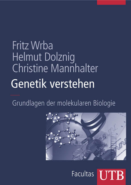 Genetik verstehen - Fritz Wrba, Helmut Dolznig, Christine Mannhalter