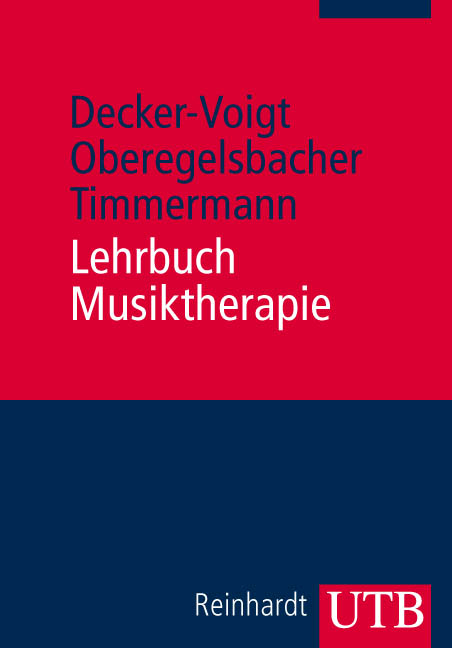 Lehrbuch Musiktherapie - Hans H Decker-Voigt, Dorothea Oberegelsbacher, Tonius Timmermann