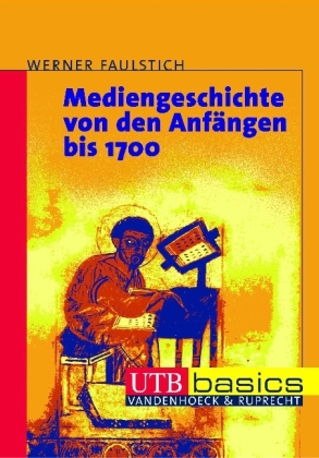 Mediengeschichte von den Anfängen bis 1700 - Werner Faulstich