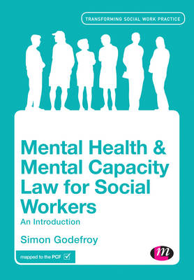 Mental Health and Mental Capacity Law for Social Workers - Simon Godefroy