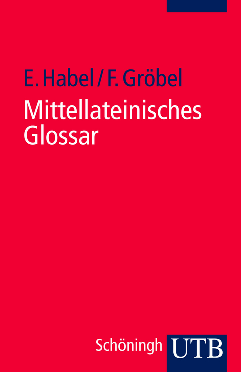 Mittellateinisches Glossar - Edwin Habel, Friedrich Gröbel