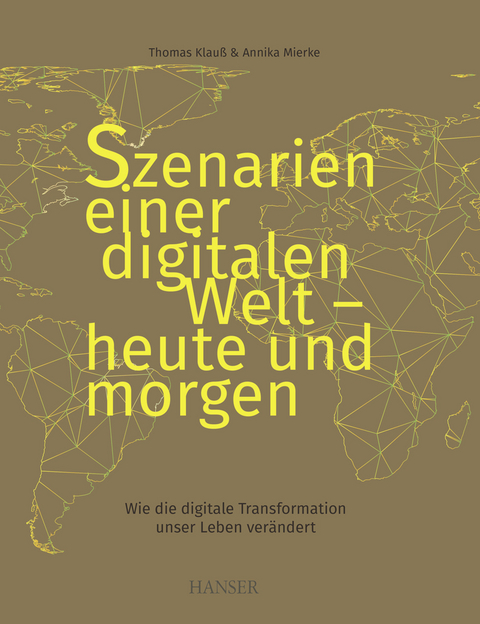 Szenarien einer digitalen Welt - heute und morgen - Thomas Klauß, Annika Mierke