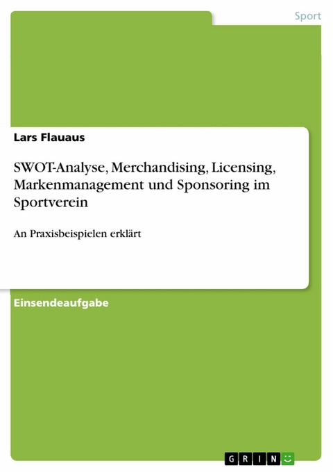 SWOT-Analyse, Merchandising, Licensing, Markenmanagement und Sponsoring im Sportverein -  Lars Flauaus