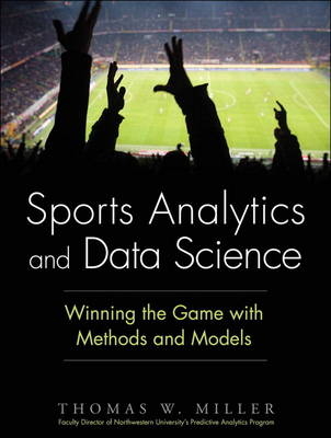 Sports Analytics and Data Science - Thomas W. Miller