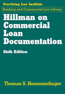 Hillman on Commercial Loan Documentation - Thomas S. Hemmendinger