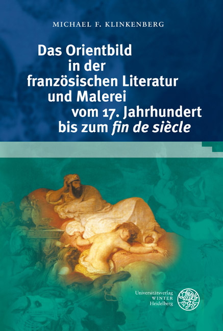 Das Orientbild in der französischen Literatur und Malerei vom 17. Jahrhundert bis zum 'fin de siècle' - Michael F. Klinkenberg