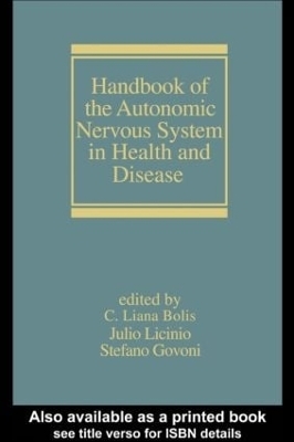 Handbook of the Autonomic Nervous System in Health and Disease - Liana Bolis, Julio Licinio, Stefano Govoni