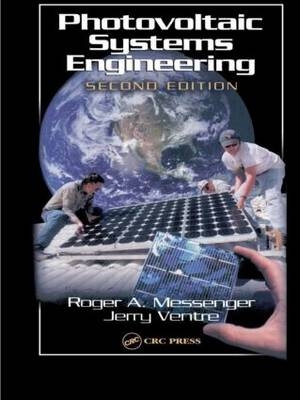 Photovoltaic Systems Engineering - Roger A. Messenger, Amir Abtahi