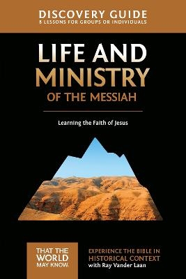 Life and Ministry of the Messiah Discovery Guide - Ray Vander Laan