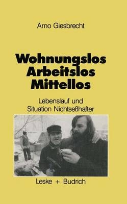 Wohnungslos - arbeitslos - mittellos - Arno Giesbrecht