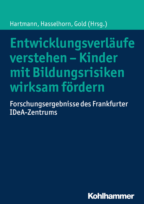 Entwicklungsverläufe verstehen - Kinder mit Bildungsrisiken wirksam fördern - 