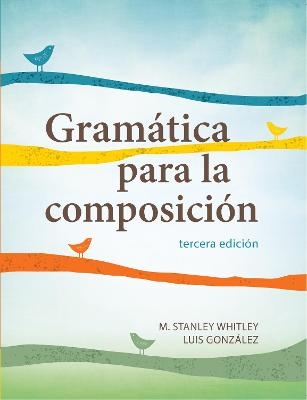 Gramática para la composición - M. Stanley Whitley, Luis González