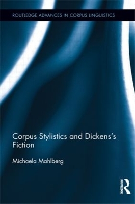 Corpus Stylistics and Dickens's Fiction - Michaela Mahlberg