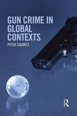 Gun Crime in Global Contexts - Peter Squires