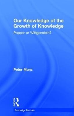 Our Knowledge of the Growth of Knowledge - Peter Munz