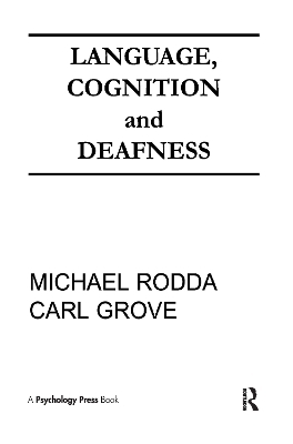 Language, Cognition, and Deafness - Michael Rodda, Carl Grove