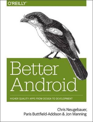 Better Android - Paris Buttfield-Addison, Jon Manning, Chris Neugebauer