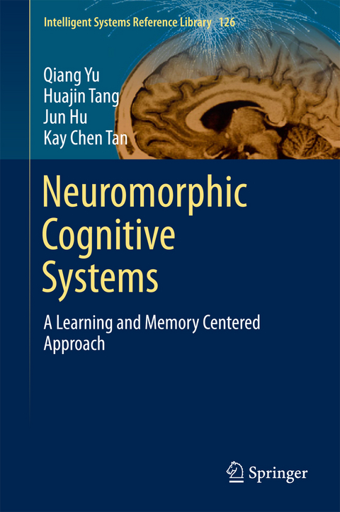 Neuromorphic Cognitive Systems - Qiang Yu, Huajin Tang, Jun Hu, Kay Tan Chen