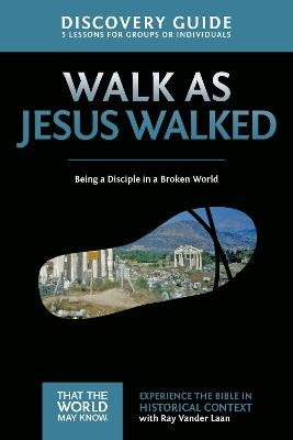 Walk as Jesus Walked Discovery Guide - Ray Vander Laan