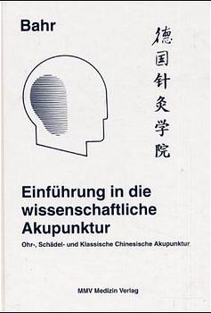 Einführung in die wissenschaftliche Akupunktur - Frank R. Bahr