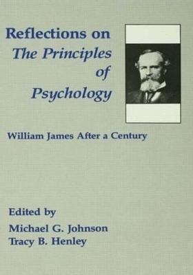 Reflections on the Principles of Psychology - Michael G. Johnson, Tracy B. Henley