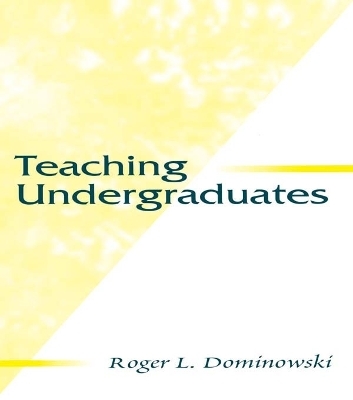 Teaching Undergraduates - Roger L. Dominowski