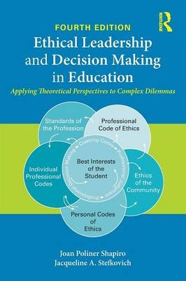 Ethical Leadership and Decision Making in Education - Joan Poliner Shapiro, Jacqueline A. Stefkovich