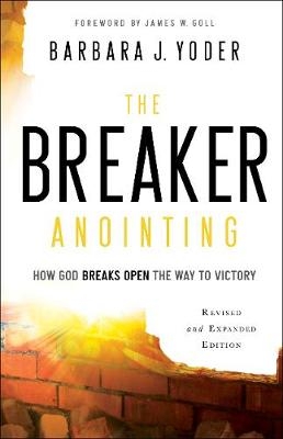 Breaker Anointing -  Barbara J. Yoder