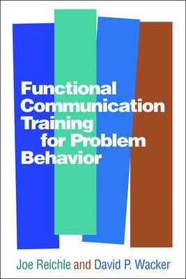 Functional Communication Training for Problem Behavior -  Joe Reichle,  David P. Wacker