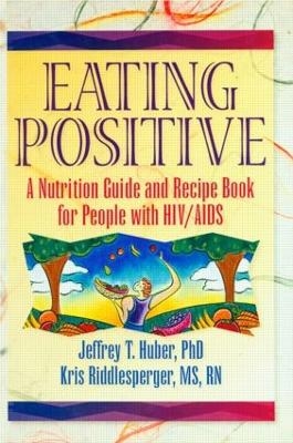 Eating Positive - Jeffrey T Huber, Kris Riddlesperger