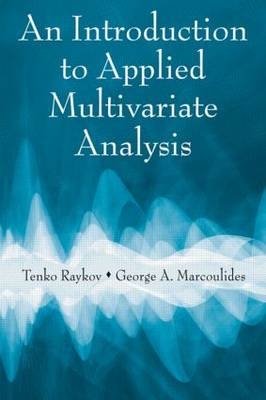 An Introduction to Applied Multivariate Analysis - Tenko Raykov, George A. Marcoulides