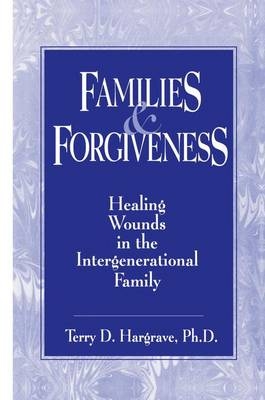 Families And Forgiveness - Terry D. Hargrave