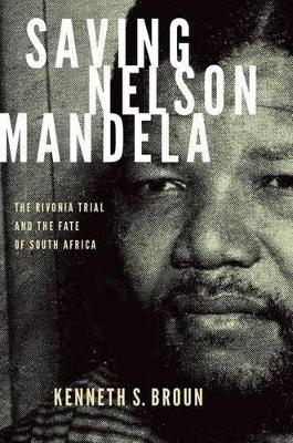 Saving Nelson Mandela - Kenneth S. Broun