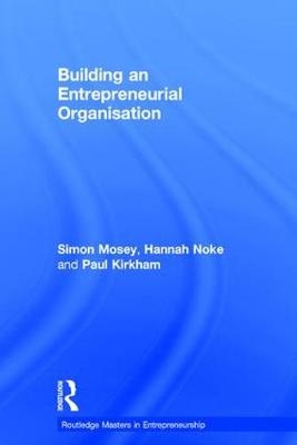 Building an Entrepreneurial Organisation -  Paul Kirkham,  Simon Mosey,  Hannah Noke