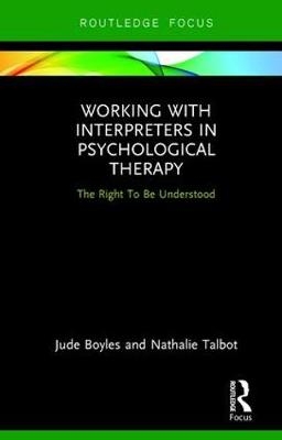 Working with Interpreters in Psychological Therapy -  Jude Boyles,  Nathalie Talbot