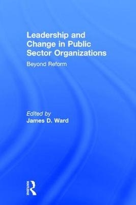 Leadership and Change in Public Sector Organizations - 