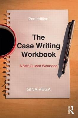 Case Writing Workbook -  Gina Vega