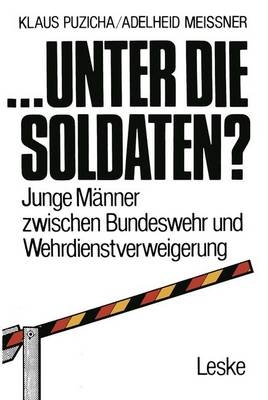 ...unter die Soldaten? - Klaus Puzicha, Adelheid Meissner