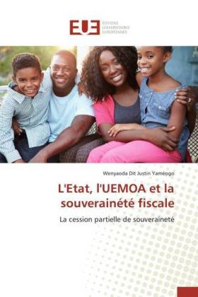 L'Etat, l'UEMOA et la souverainété fiscale - Wenyaoda Dit Justin Yaméogo