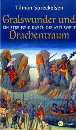 Gralswunder und Drachentraum - Tilman Spreckelsen