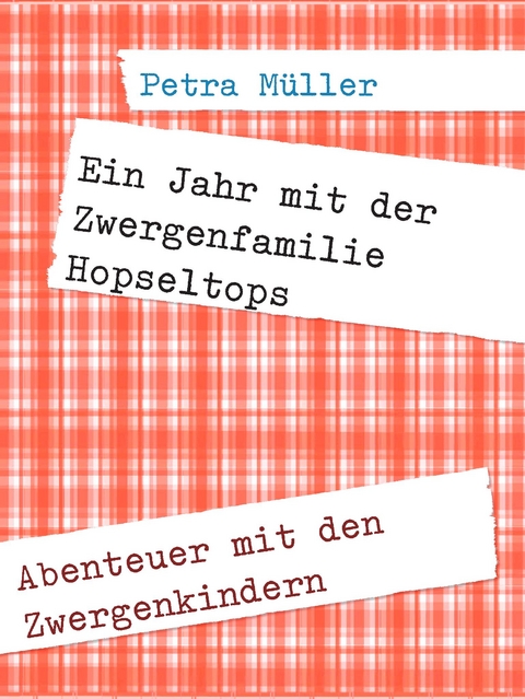 Ein Jahr mit der Zwergenfamilie Hopseltops - Petra Müller