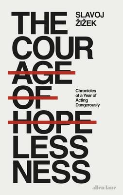 Courage of Hopelessness -  Slavoj  i ek