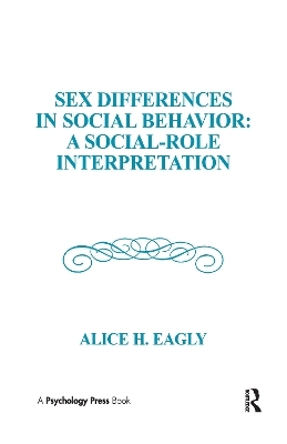 Sex Differences in Social Behavior - Alice H. Eagly